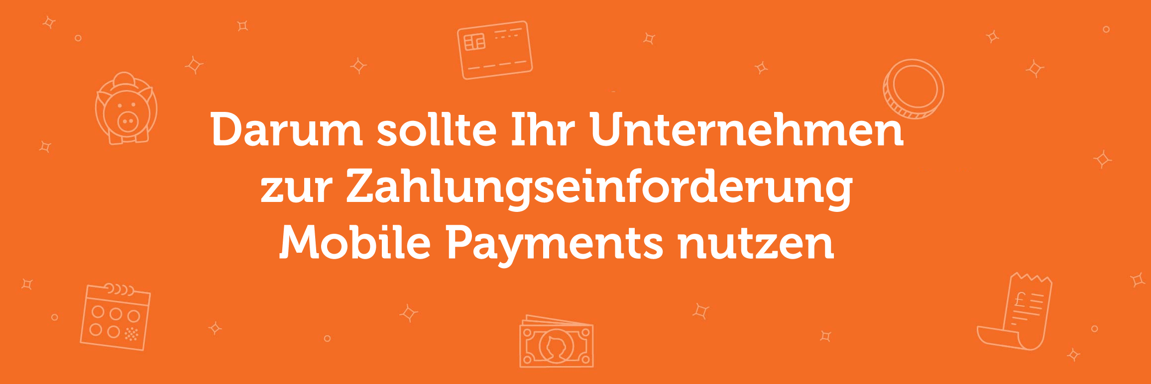 Mobile Payments: So fordern Sie mehr Zahlungen von Kunden ein